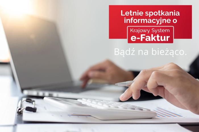  Letnie spotkania informacyjne o KSeF. Bądź na bieżąco.