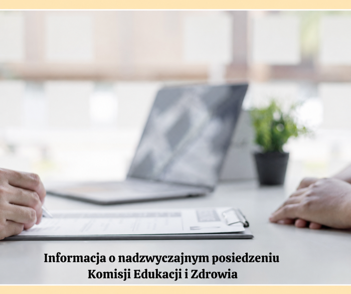 Informacja o nadzywczajnym posiedzeniu Komisji Edukacji i Zdrowia
